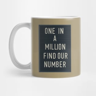 Letter board: One in a million find our number Mug